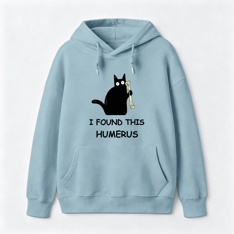 I Found This Humerus Hoodie