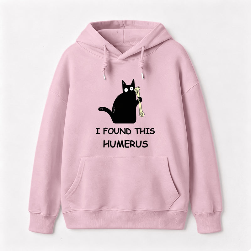 I Found This Humerus Hoodie