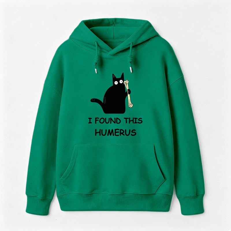 I Found This Humerus Hoodie