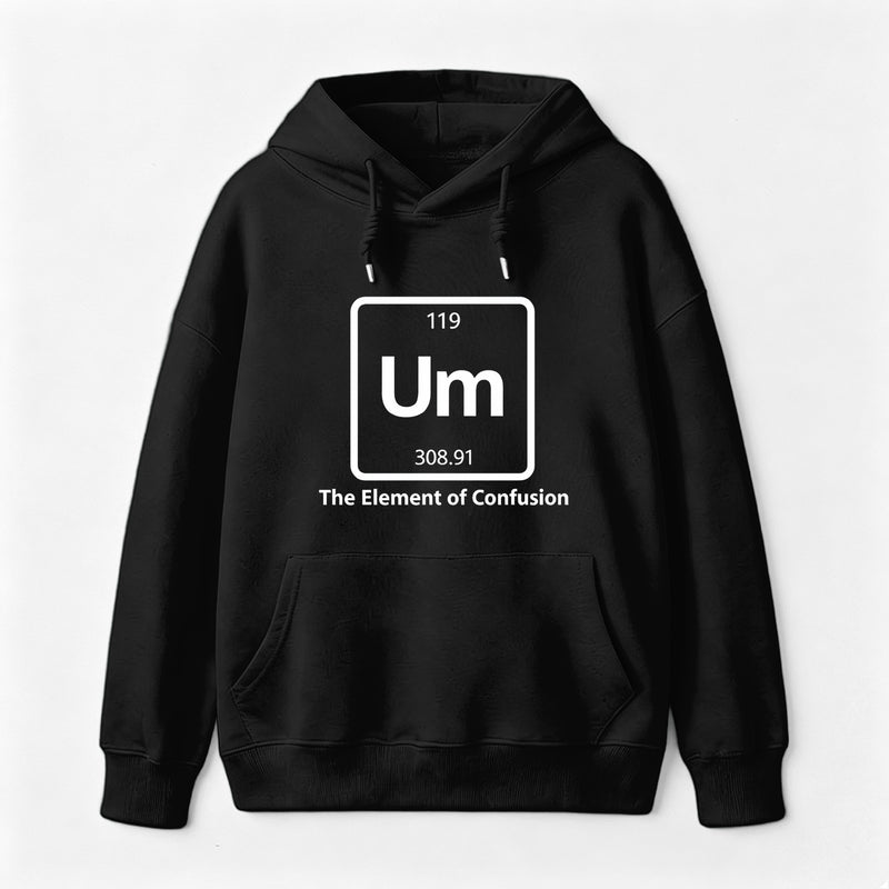 Um The Element of Confusion Hoodie