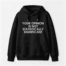 Your Opinion is not Statistically Significant Hoodie