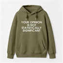 Your Opinion is not Statistically Significant Hoodie