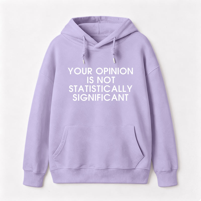 Your Opinion is not Statistically Significant Hoodie