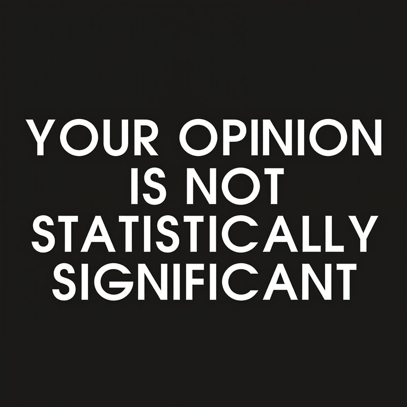 Your Opinion is not Statistically Significant Hoodie
