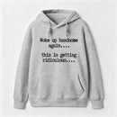 Woke Up Handsome Again Funny Self Confidence Hoodie