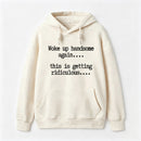 Woke Up Handsome Again Funny Self Confidence Hoodie
