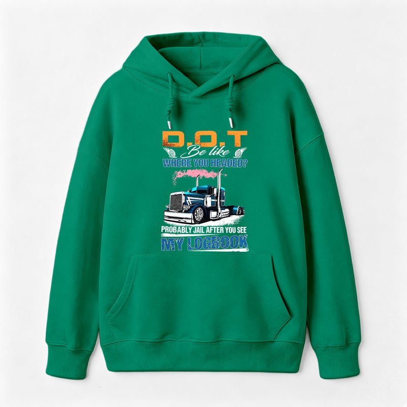 D.O.T. Be Like Funny Trucker Hoodie