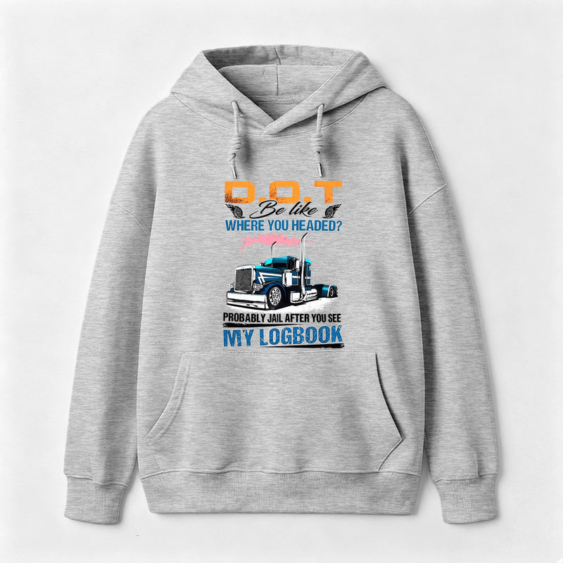 D.O.T. Be Like Funny Trucker Hoodie