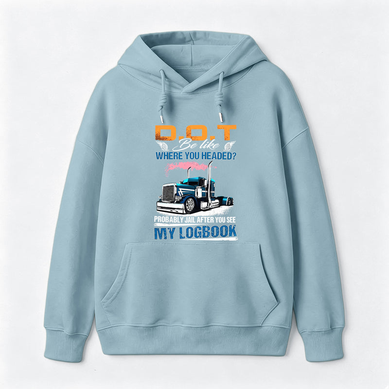 D.O.T. Be Like Funny Trucker Hoodie