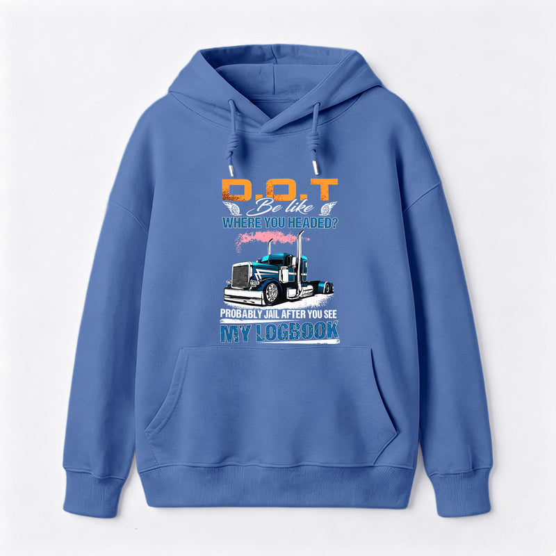 D.O.T. Be Like Funny Trucker Hoodie