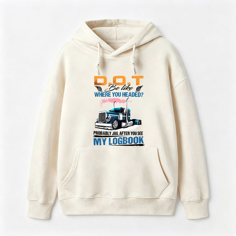 D.O.T. Be Like Funny Trucker Hoodie