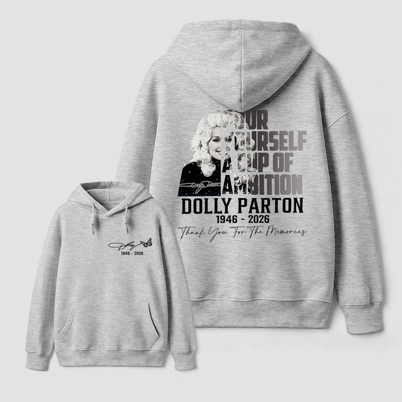 Dolly Parton Pour Yourself A Cup Of Ambition Hoodie