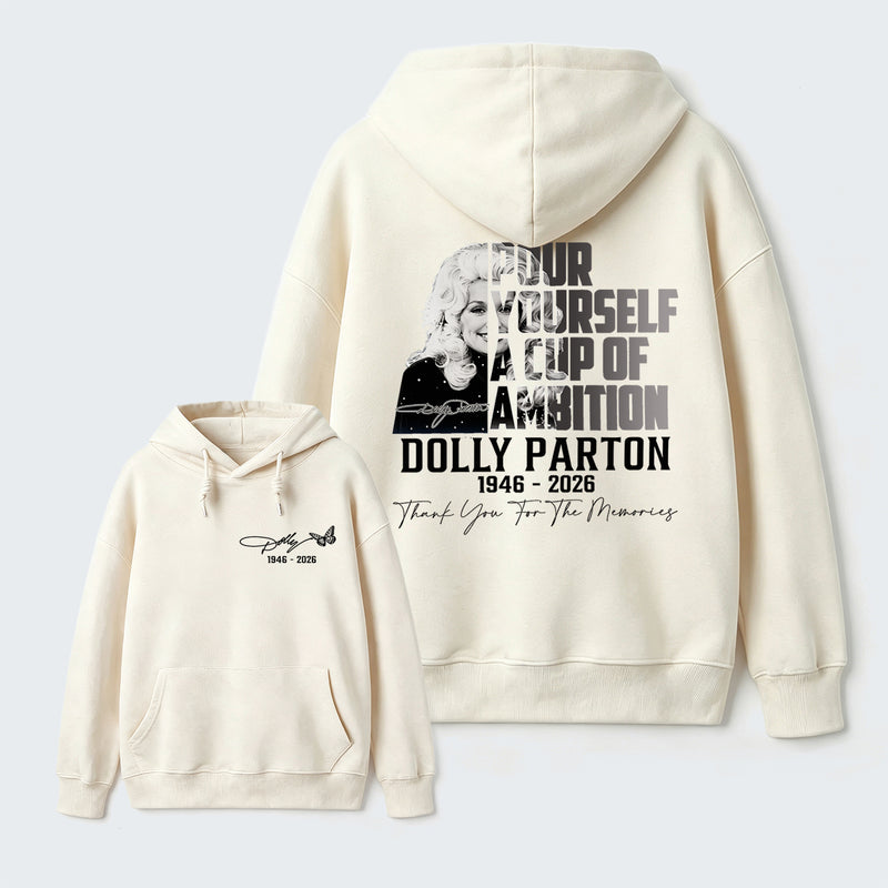 Dolly Parton Pour Yourself A Cup Of Ambition Hoodie
